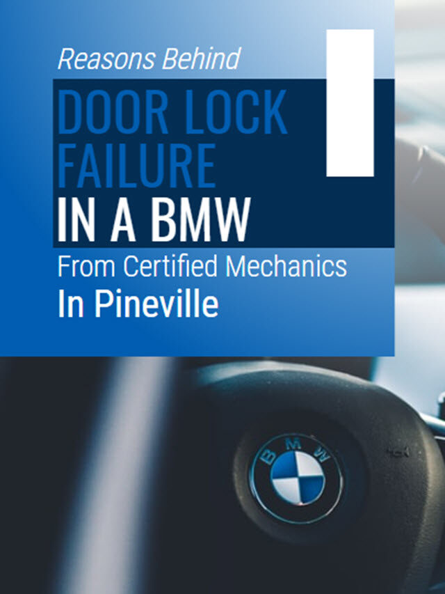 Reasons Behind Door Lock Failure in a BMW From Certified Mechanics in Pineville