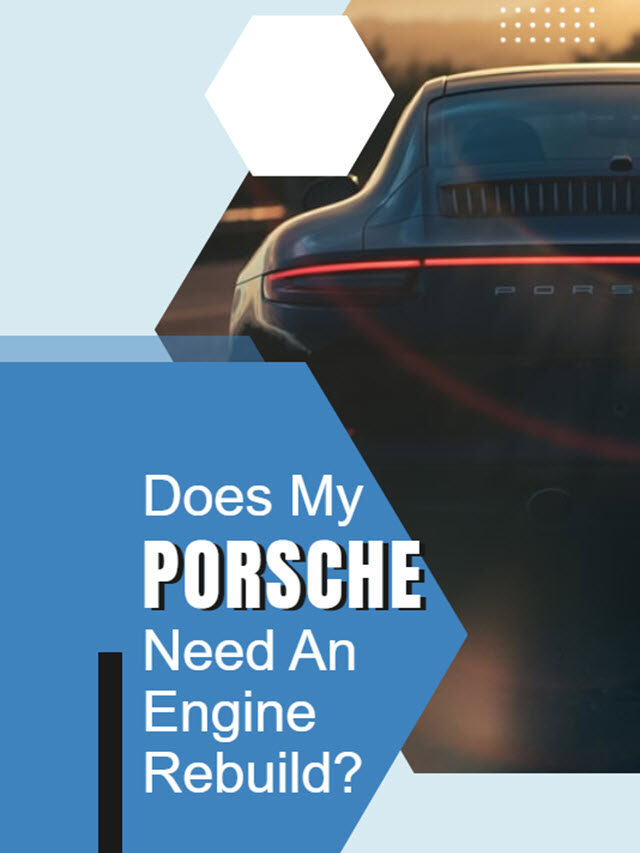 Does My Porsche Need An Engine Rebuild?